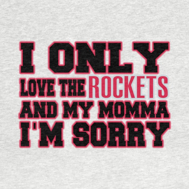 Only Love the Rockets and My Momma! by OffesniveLine